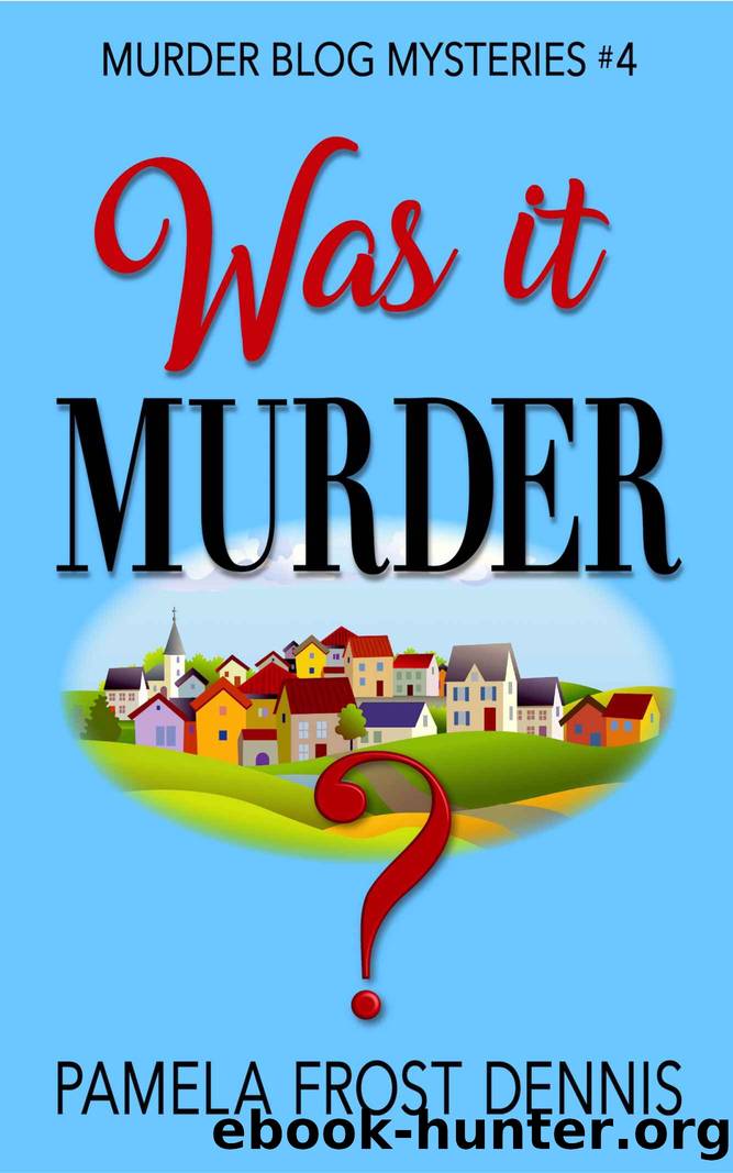 Was It Murder? (The Murder Blog Mysteries Book 4) by Pamela Frost Dennis