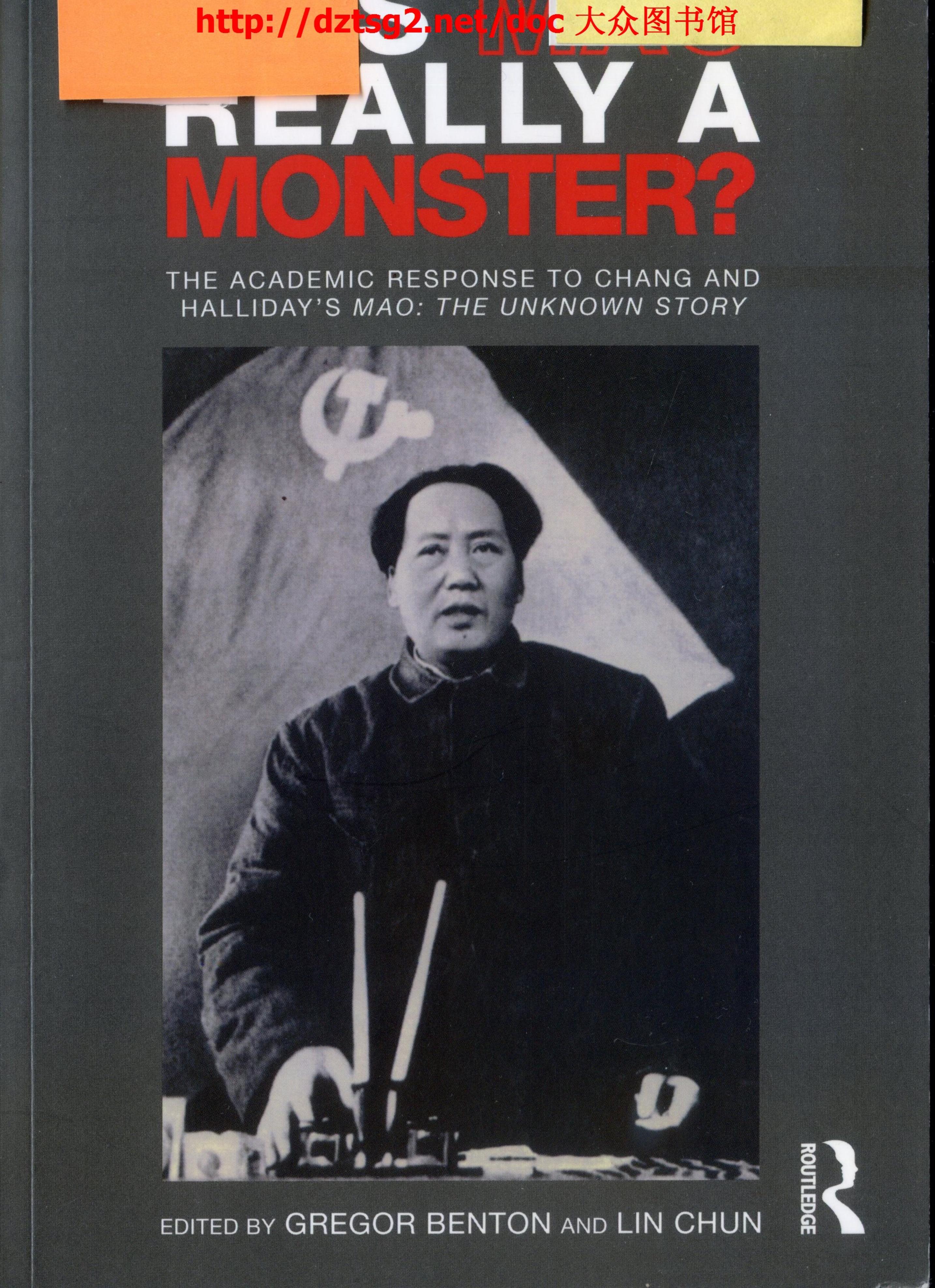 Was Mao Really a Monster?: The Academic Response to Chang and Hallidays ’’Mao: The Unknown Story’’ (Routledge Contemporary China Series) by GREGOR BENTON Lin Chun