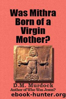 Was Mithra Born of a Virgin Mother? by D.M. Murdock & Acharya S