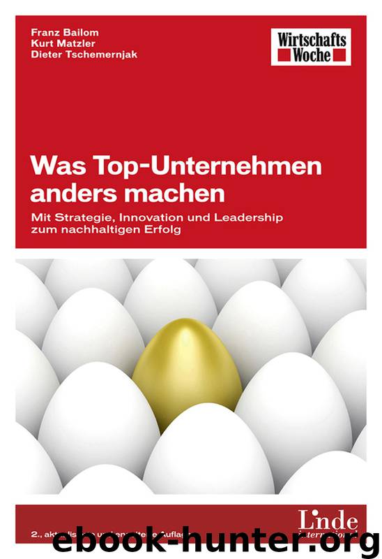 Was Top-Unternehmen anders machen by Franz Bailom & Kurt Matzler & Dieter Tschemernjak