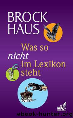 Was so nicht im Lexikon steht: Kurioses und Schlaues aus allen Wissensgebieten (German Edition) by Brockhaus