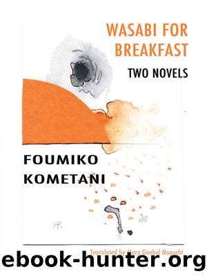Wasabi for Breakfast: Two Novellas by Fumiko Kometani