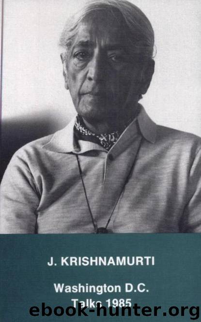 Washington D.C. Talks 1985 by Krishnamurti