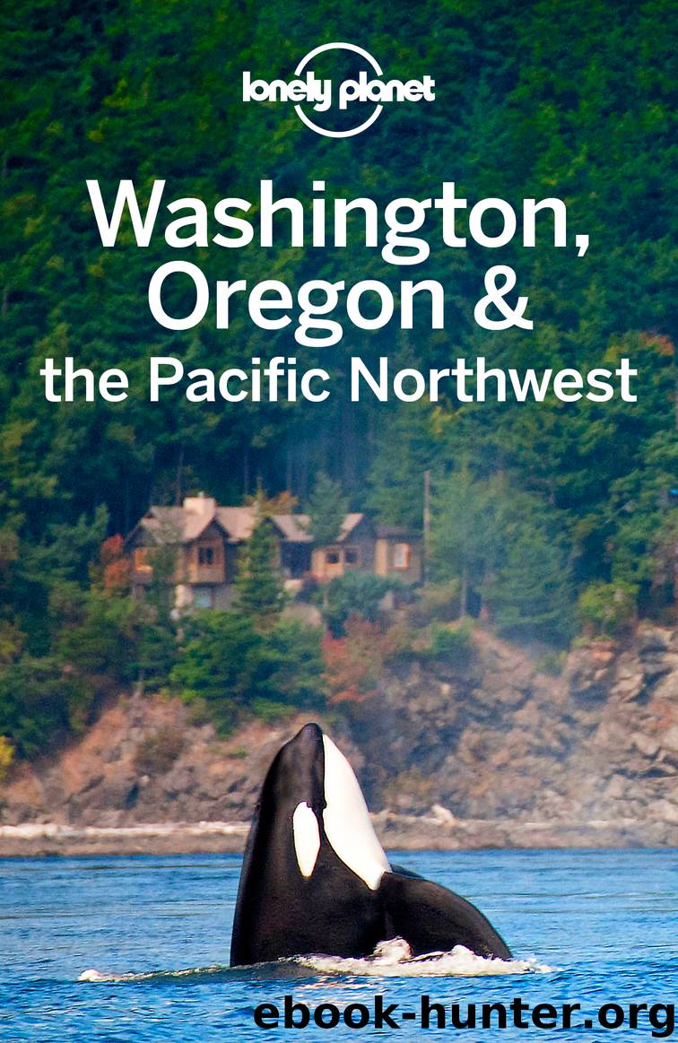 Washington Oregon & Pacific Northwest 7 by Lonely Planet