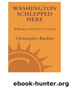 Washington Schlepped Here by Christopher Buckley