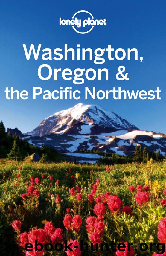 Washington, Oregon & the Pacific Northwest Travel Guide by Lonely Planet