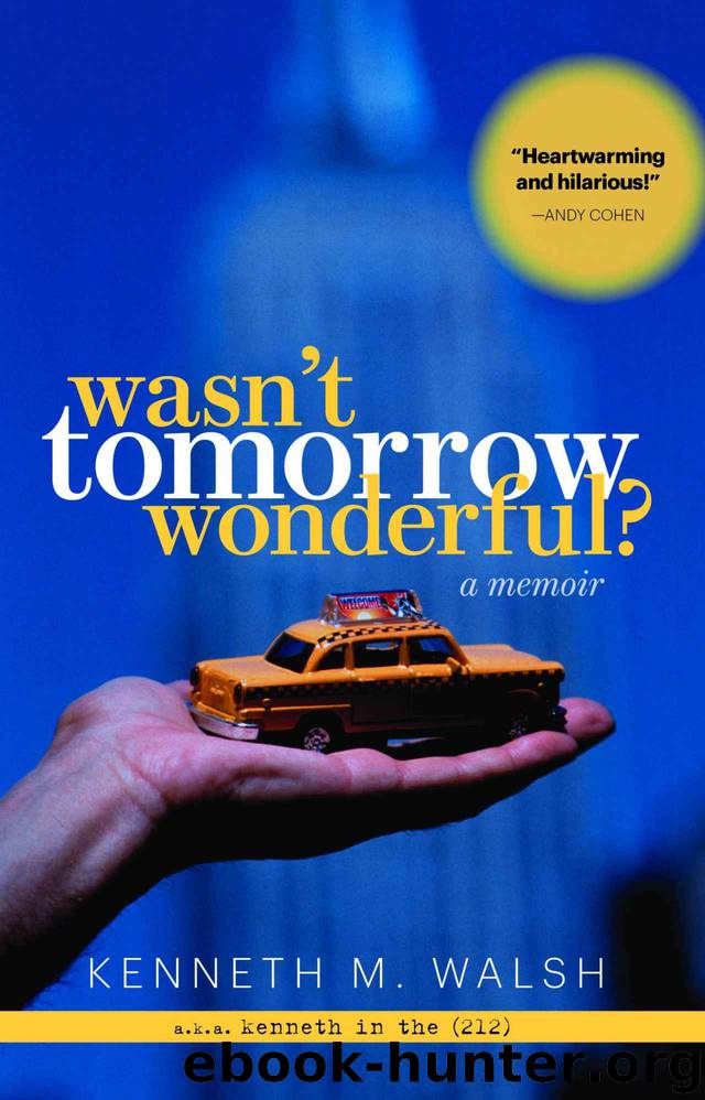 Wasn't Tomorrow Wonderful? A Memoir by Kenneth M. Walsh