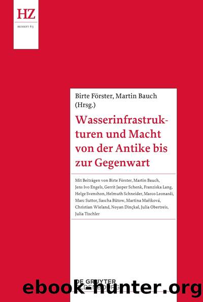 Wasserinfrastrukturen und Macht von der Antike bis zur Gegenwart by Förster Birte;Bauch Martin