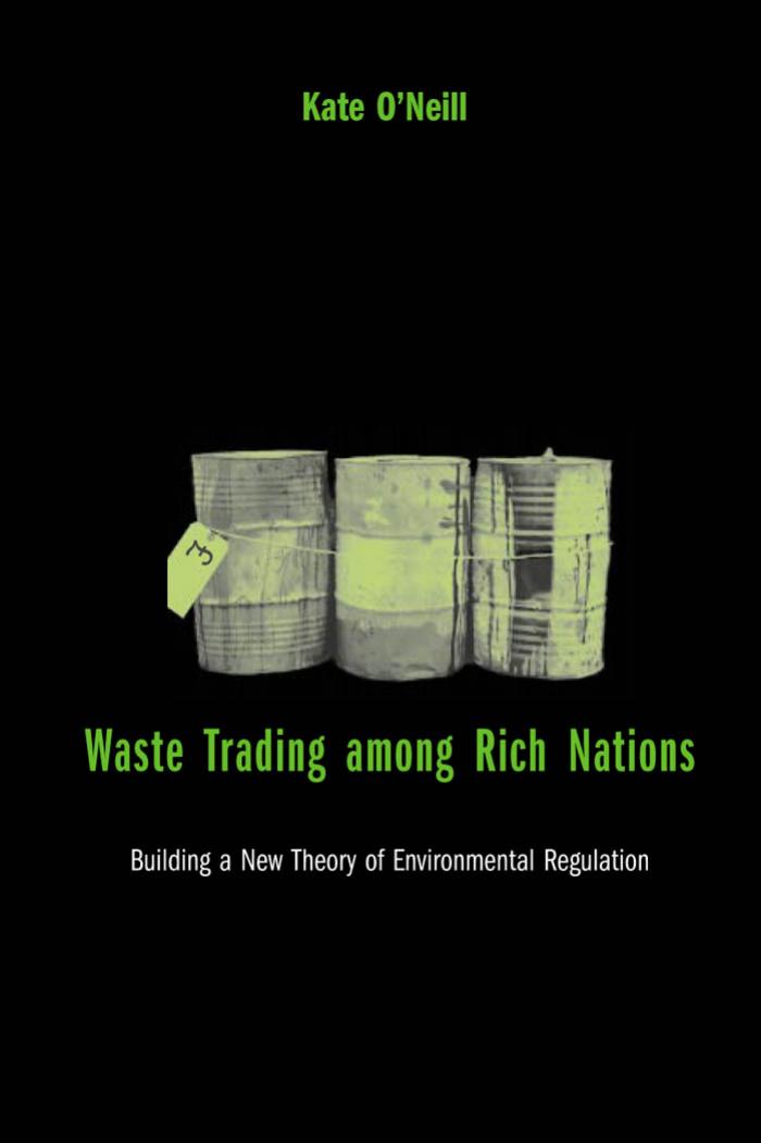 Waste Trading among Rich Nations: Building a New Theory of Environmental Regulation (American and Comparative Environmental Policy) by Kate O'Neill