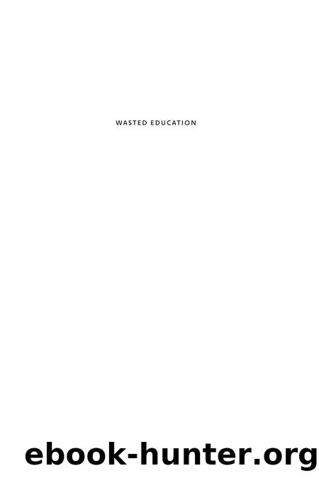 Wasted Education  How We Fail Our Graduates in Science, Technology, Engineering, and Math by John D. Skrentny by Unknown