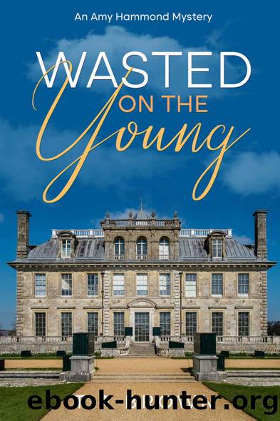 Wasted on the Young: An Amy Hammond cosy mystery by Tia Brown
