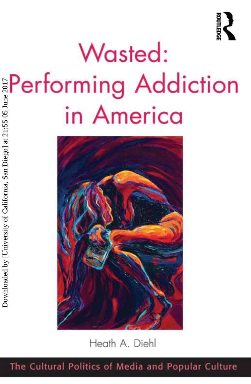 Wasted: Performing Addiction in America by Heath A. Diehl