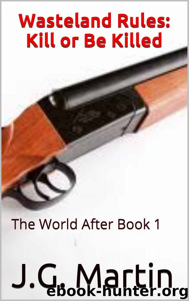 Wasteland Rules: Kill or Be Killed (The World After Book 1) by J.G. Martin