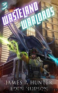 Wasteland Warlords 3: A Post-Apocalyptic LitRPG Adventure by James Hunter & eden Hudson