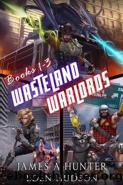 Wasteland Warlords Omnibus (Books 1 - 3): A Post-Apocalyptic LitRPG Adventure by James Hunter & eden Hudson