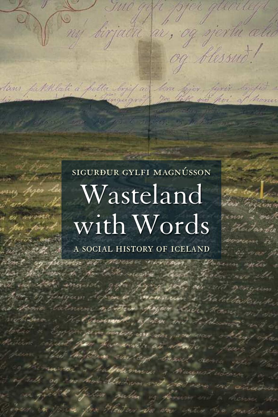 Wasteland with Words: A Social History of Iceland by Sigurður Gylfi Magnússon