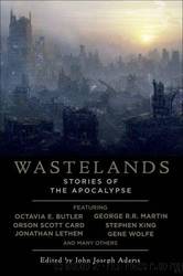 Wastelands: Stories of the Apocalypse by Jonh Joseph Adams
