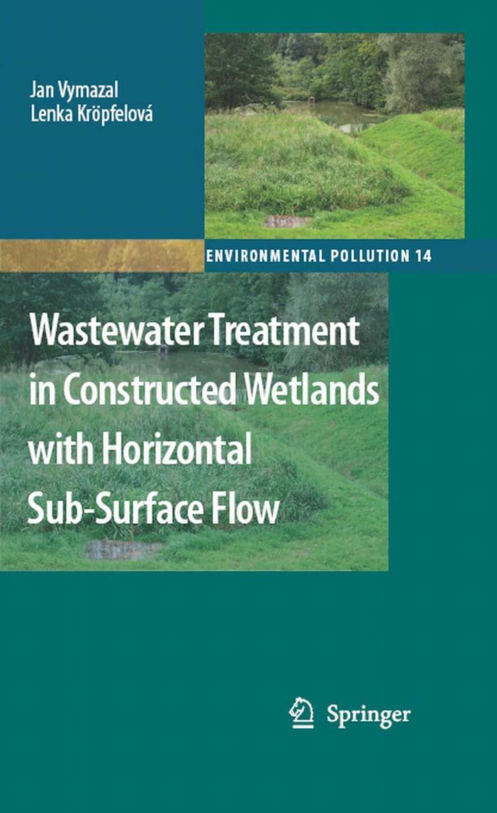 Wastewater Treatment in Constructed Wetlands with Horizontal Sub-Surface Flow (Environmental Pollution) by Jan Vymazal Lenka Kröpfelová