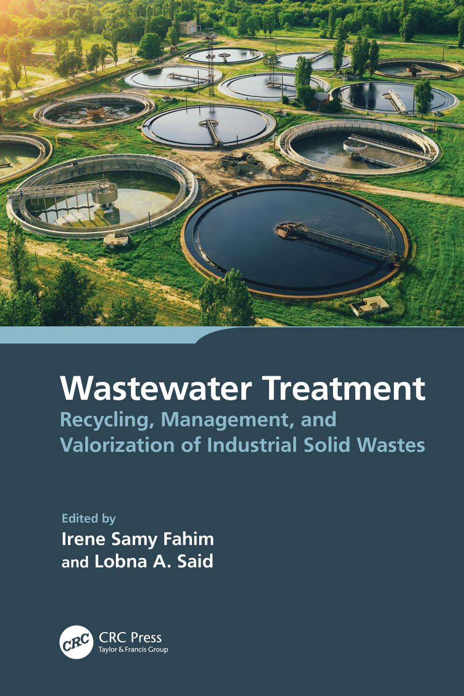 Wastewater Treatment: Recycling, Management, and Valorization of Industrial Solid Wastes by Irene Samy Fahim & Lobna A. Said