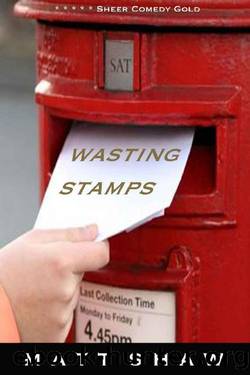 Wasting Stamps by Matt Shaw