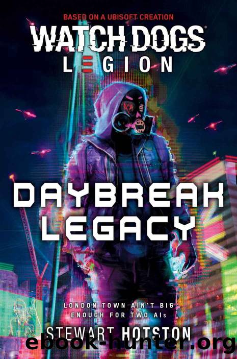 Watch Dogs Legion: Daybreak Legacy (Watch Dogs: Legion) by Stewart Hotston