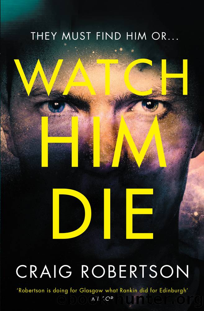 Watch Him Die: 'Truly difficult to put down' by Craig Robertson