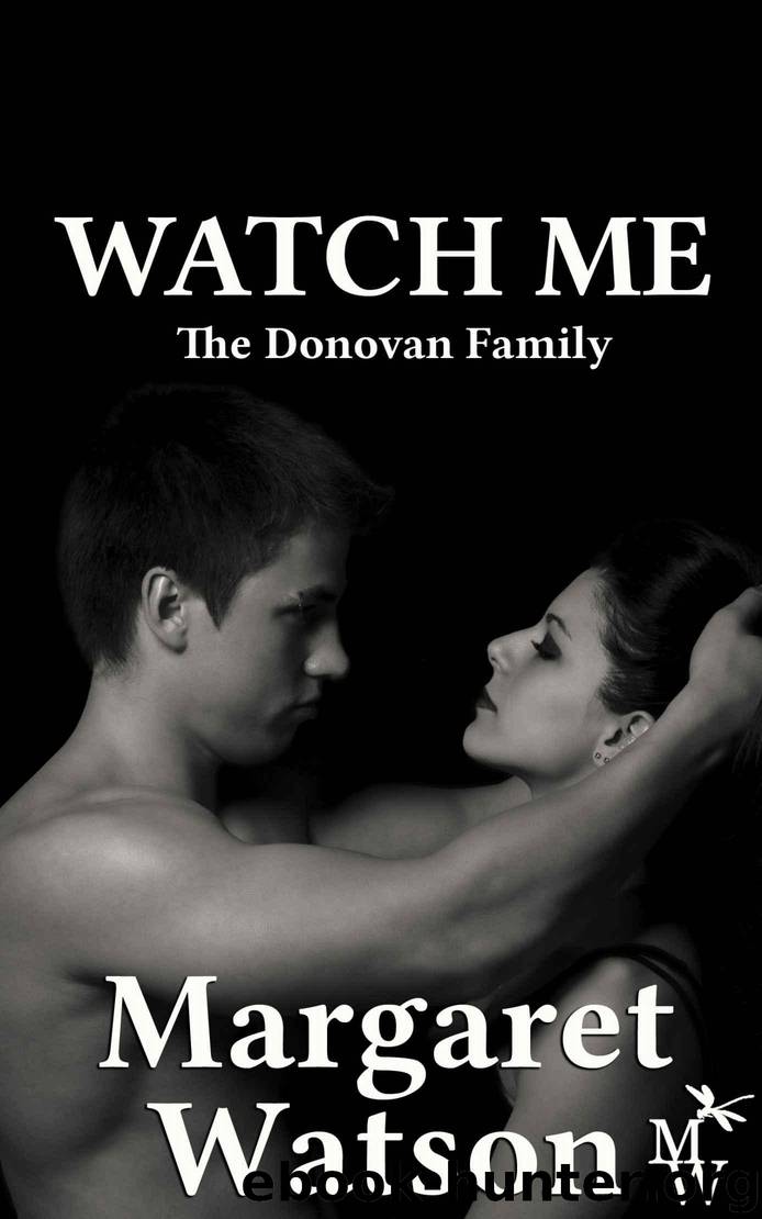 Watch Me (The Donovan Family Book 2) by Watson Margaret