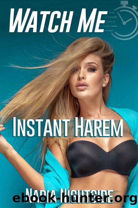 Watch Me - Instant Harem (Alpha Corruption, #1) by Nightside Nadia