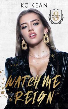 Watch Me Reign (The Emerson U Series Book 3) by KC Kean
