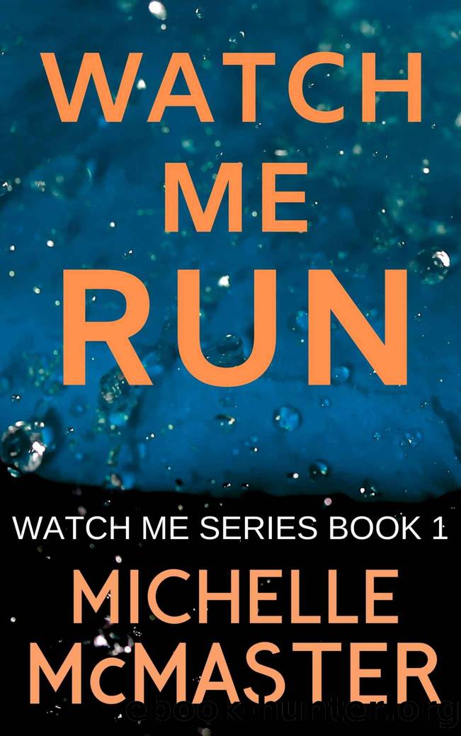 Watch Me Run (WATCH ME SERIES Book 1) by Michelle McMaster