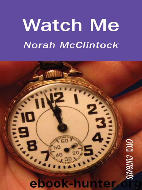 Watch Me by Norah McClintock