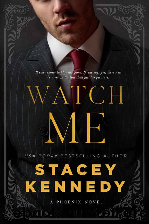 Watch Me: A Phoenix Novel by Kennedy Stacey