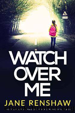 Watch Over Me: A psychological thriller with a jaw-dropping twist by Jane Renshaw