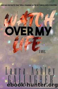 Watch Over My Life: Emotional Love Story (What Will Be Book Series) by Laura Ashley Gallagher