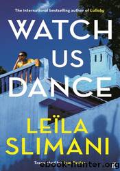 Watch Us Dance by Leïla Slimani
