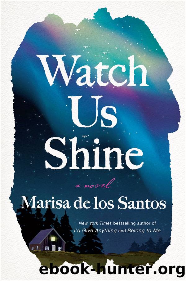 Watch Us Shine by Marisa de los Santos