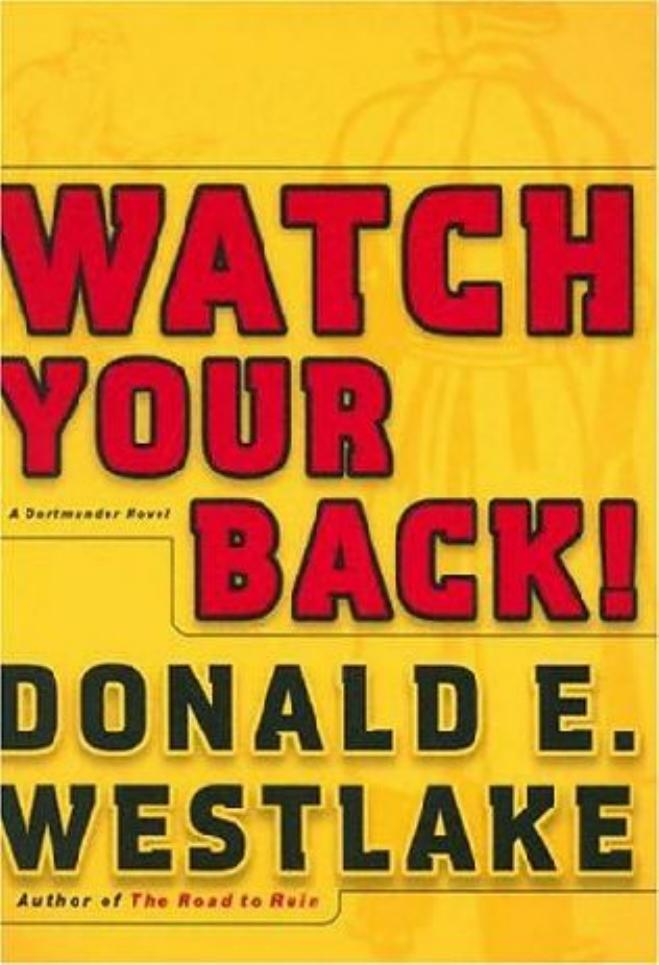 Watch Your Back! (Dortmunder Novels) by Donald E. Westlake
