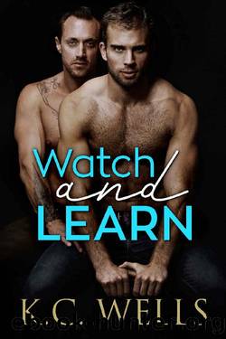 Watch and Learn by K.C. Wells