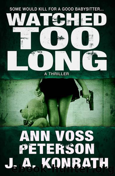 Watched Too Long: A Thriller (Val Ryker Series) by Ann Voss Peterson & J.A. Konrath