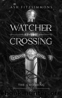 Watcher at the Crossing: The Crossing, Book 1 by Ash Fitzsimmons
