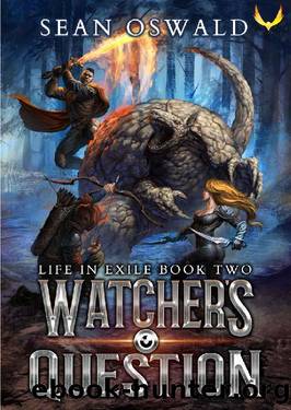 Watcher's Question: A LitRPG Saga (Life in Exile Book 2) by Sean Oswald