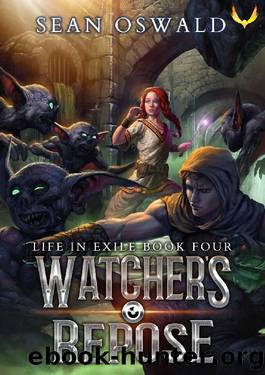 Watcher's Repose: A LitRPG Saga (Life in Exile Book 4) by Sean Oswald
