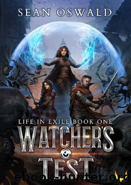 Watcher's Test: A LitRPG Saga (Life in Exile Book 1) by Sean Oswald