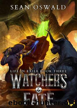 Watcherâs Fate: A LitRPG Saga (Life in Exile Book 3) by Sean Oswald