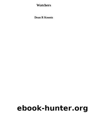 Watchers by Dean R Koontz