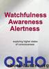 Watchfulness, Awareness, Alertness by Osho