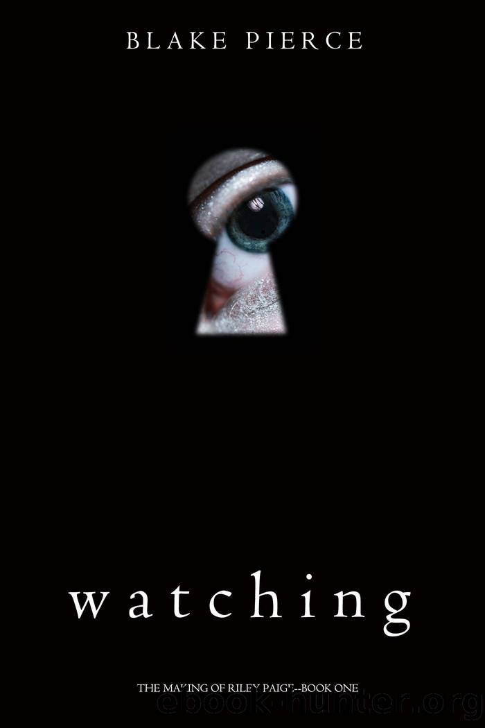 Watching (The Making of Riley PaigeâBook 1) by Blake Pierce