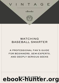 Watching Baseball Smarter by Zack Hample