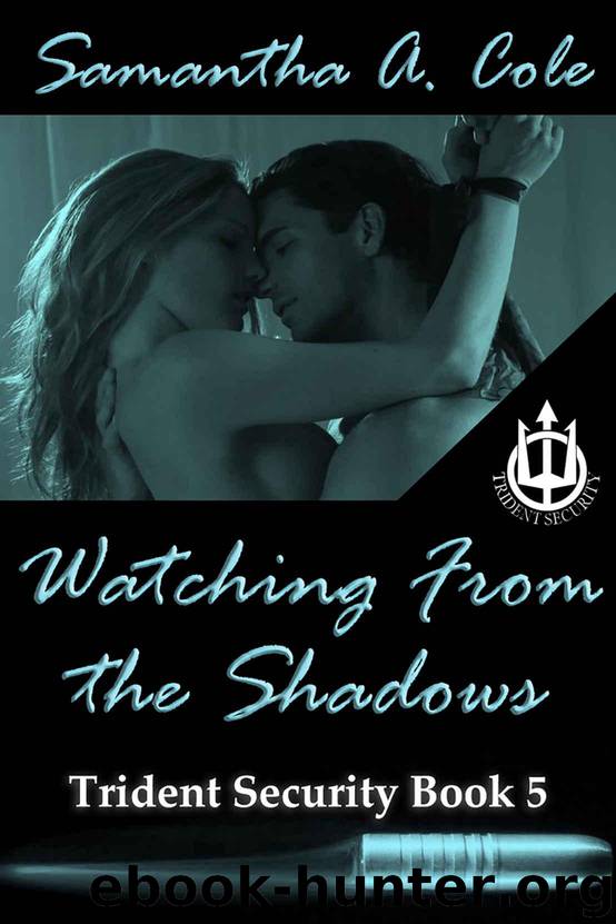 Watching From The Shadows: Trident Security Book 5 by Samantha A. Cole