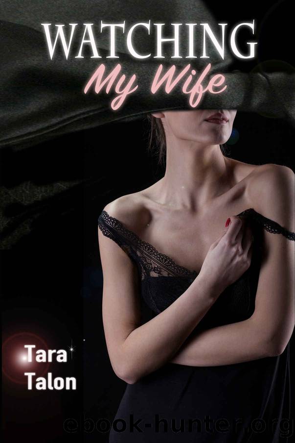 Watching My Wife by Tara Talon
